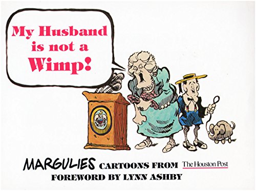 Imagen de archivo de My Husband Is Not a Wimp!: Margulies Cartoons from the Houston Post a la venta por Book Stall of Rockford, Inc.