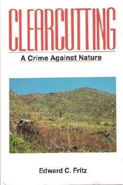 Imagen de archivo de Clearcutting A Crime Against N a la venta por SecondSale