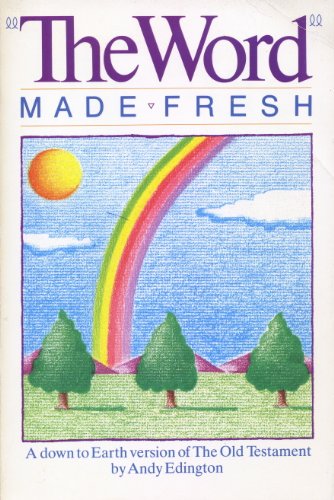 Stock image for The Word Made Fresh: A Down to Earth Version of the Bible for sale by Ergodebooks