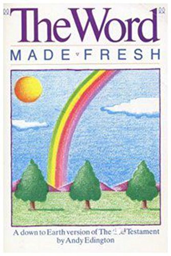 Stock image for The Word Made Fresh: A Down to Earth Version of the New Testament for sale by Your Online Bookstore