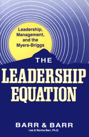 Imagen de archivo de The Leadership Equation: Leadership, Management, and the Myers-Briggs a la venta por Books to Die For