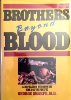 Brothers Beyond Blood: Battalion Surgeon in the South Pacific.