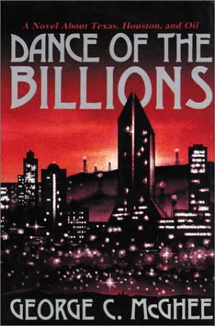 Imagen de archivo de Dance of the Billions: A Novel About Texas, Houston, and Oil a la venta por Zoom Books Company