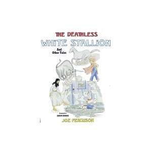 Imagen de archivo de The Deathless White Stallion: And Other Tales a la venta por Half Price Books Inc.