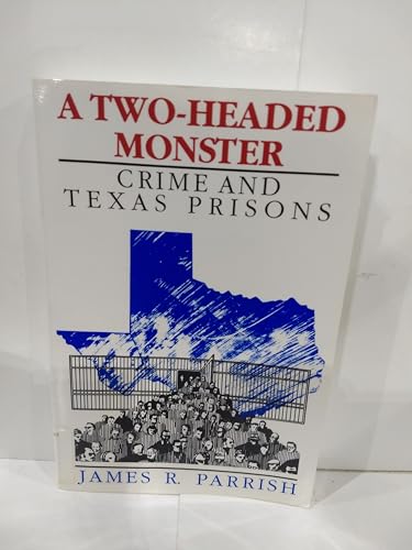 Two-Headed Monster: Crime and Texas Prisons