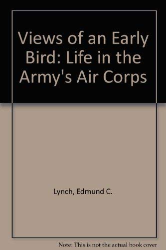 Beispielbild fr Views of an Early Bird: Life in the Army's Air Corp zum Verkauf von Brazos Bend Books