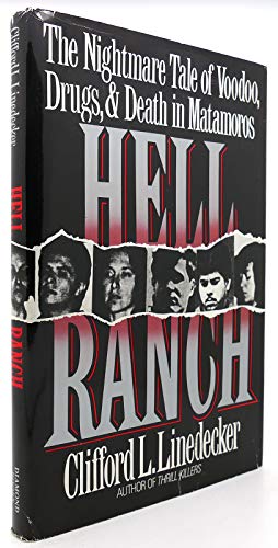 Hell Ranch - The Nightmare Tale of Voodoo, Drugs, and Death in Matamoros