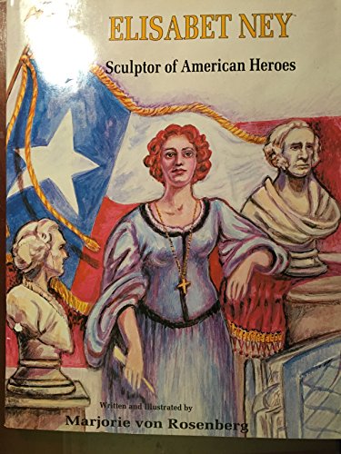 Stock image for Elisabet Ney: Sculptor of American Heroes for sale by Lazy S Books