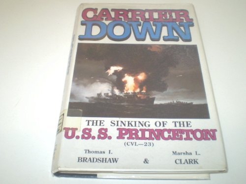 Beispielbild fr Carrier Down: The Story of the Sinking of the U.S.S. Princeton (Cvl-23) zum Verkauf von HPB-Ruby