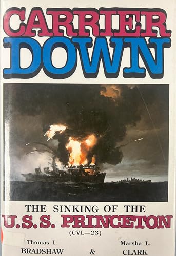 Carrier Down: The Story of the Sinking of the U.S.S. Princeton (Cvl-23)