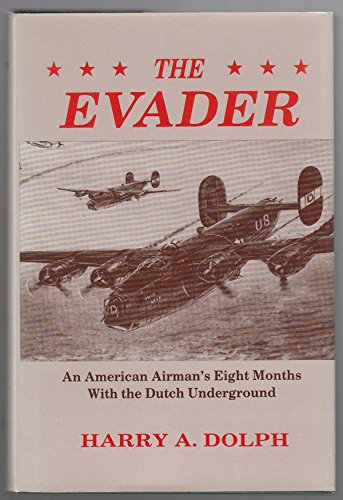 Imagen de archivo de The Evader: An American Airman's Eight Months with the Dutch Underground a la venta por Books From California