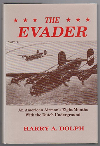 9780890157954: The Evader: An American Airman's Eight Months with the Dutch Underground