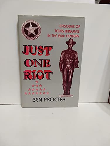 Beispielbild fr Just One Riot: Episodes of Texas Rangers in the 20th Century zum Verkauf von Jenson Books Inc