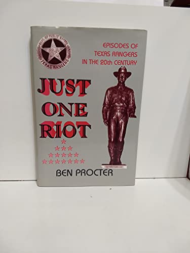 Stock image for Just One Riot: Episodes of Texas Rangers in the 20th Century for sale by Front Cover Books