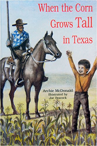 Beispielbild fr When the Corn Grows Tall in Texas: A Story of the Texas Revolutio zum Verkauf von Hawking Books