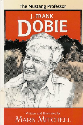 9780890158234: The Mustang Professor: The Story of J. Frank Dobie