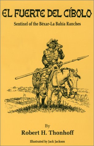 

El fuerte del Cibolo : sentinel of the Bexar-La Bahia ranches [signed] [first edition]