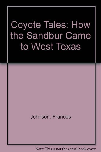 Beispielbild fr Coyote Tales: How the Sandbur Came to West Texas zum Verkauf von Hawking Books