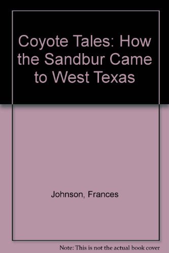 Stock image for Coyote Tales: How the Sandbur Came to West Texas for sale by Hawking Books