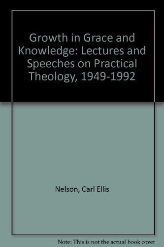 Beispielbild fr Growth in Grace and Knowledge: Lectures and Speeches on Practical Theology, 1949-1992 zum Verkauf von Redux Books