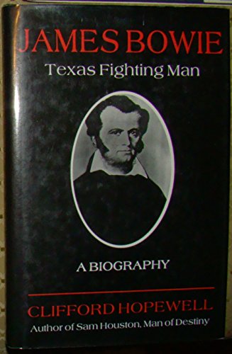 Imagen de archivo de James Bowie: Texas Fighting Man : A Biography a la venta por Books From California