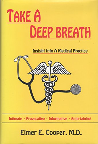 Beispielbild fr Take a Deep Breath: Insight into a Medical Practice zum Verkauf von SecondSale