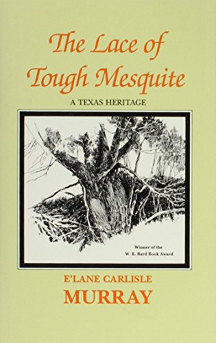 Stock image for The Lace of Tough Mesquite: A Texas Heritage for sale by HPB-Emerald