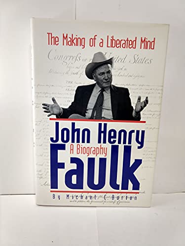 Stock image for John Henry Faulk: The Making of a Liberated Mind : A Biography for sale by Books of the Smoky Mountains