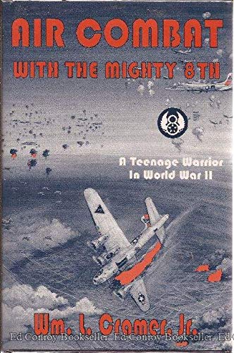 Air Combat with the Mighty 8th: A Teenage Warrior in World War II