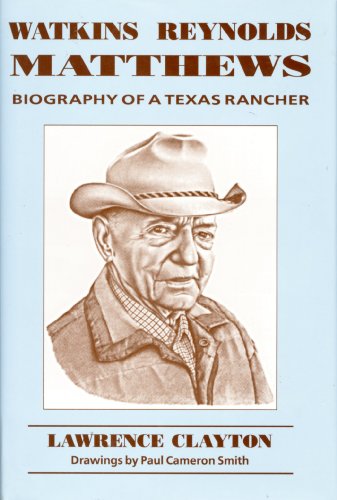 Beispielbild fr Watkins Reynolds Matthews: Biography of a Texas Rancher zum Verkauf von Wonder Book