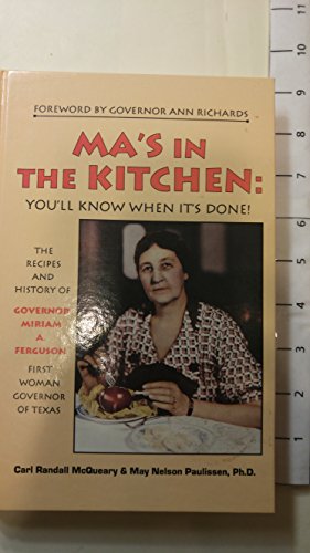 Imagen de archivo de MA'S IN THE KITCHEN: YOU'LL KNOW WHEN IT'S DONE! - The Recipes and History of Governor Miriam A. Ferguson, First Woman Governor of Texas a la venta por David H. Gerber Books (gerberbooks)