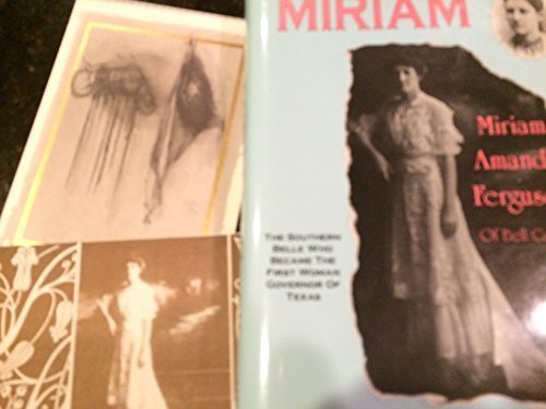 Imagen de archivo de Miriam: The Southern Belle Who Became the First Woman Governor of Texas a la venta por Half Price Books Inc.