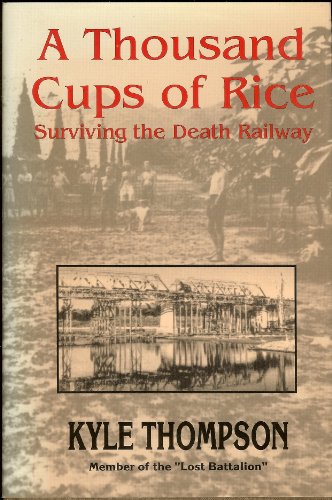 Beispielbild fr A Thousand Cups of Rice: Surviving the Death Railway zum Verkauf von Books of the Smoky Mountains