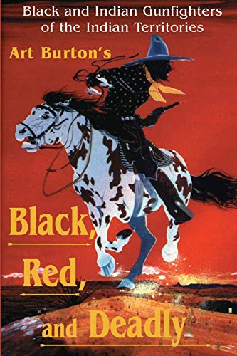 Stock image for Black, Red and Deadly: Black and Indian Gunfighters of the Indian Territory, 1870-1907 for sale by Archer's Used and Rare Books, Inc.