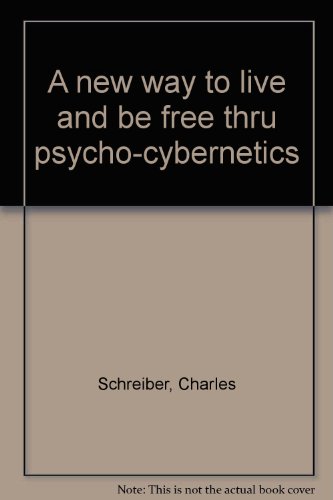 Beispielbild fr A New Way to Live and Be Free Thru Psycho-Cybernetics zum Verkauf von Bookmarc's
