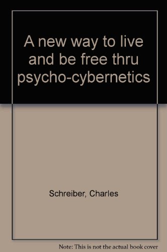 Stock image for A New Way to Live and Be Free Thru Psycho-Cybernetics for sale by Bookmarc's