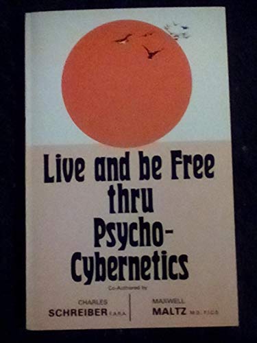 9780890190272: Live and be free thru psycho-cybernetics