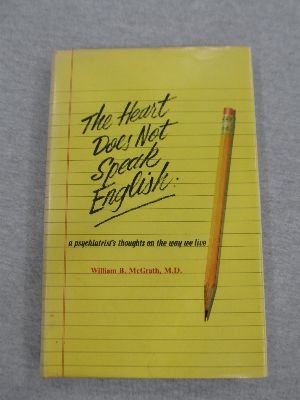 Stock image for The heart does not speak English: A psychiatrist's thoughts on the way we live for sale by ThriftBooks-Atlanta
