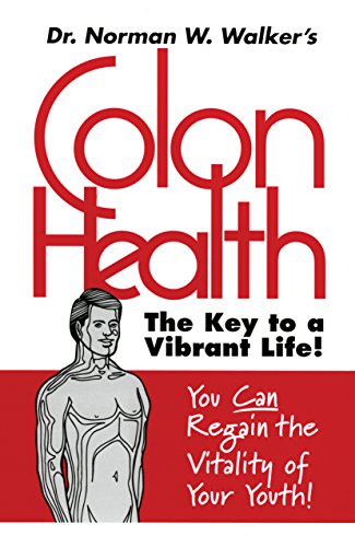Colon Health Key to Vibrant Life (9780890190692) by Dr. Norman W. Walker