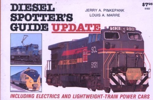 Diesel Spotter's Guide Update: Including Electrics and Lightweight-Train Power Cars - Pinkepank, Jerry A.; Marre, Louis A.