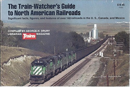 9780890240618: The Train-Watcher's Guide to North American Railroads