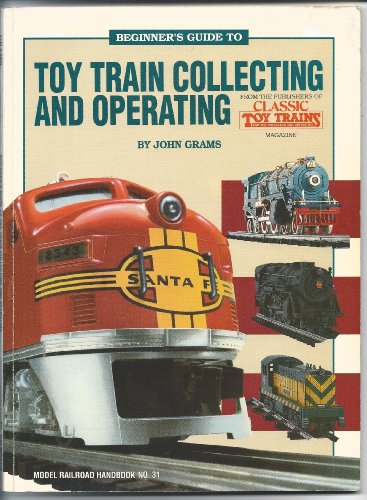 Imagen de archivo de Beginner's Guide to Toy Train Collecting and Operating - Model Railroad Handbook No. 31 a la venta por SecondSale
