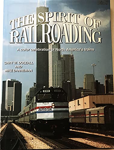 Stock image for The Spirit of Railroading: A Color Celebration of North America's Trains for sale by SecondSale