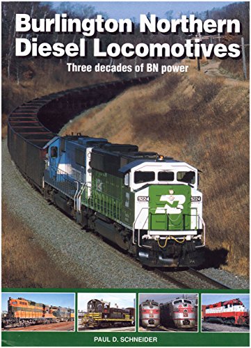 Burlington Northern Diesel Locomotives. Three Decades of BN Power
