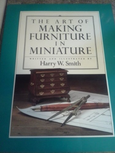 Imagen de archivo de The Art of Making Furniture in Miniature a la venta por Books of the Smoky Mountains