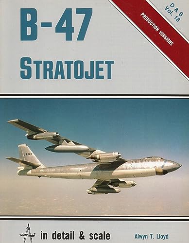 Stock image for B-47 Stratojet in Detail and Scale for sale by ThriftBooks-Dallas