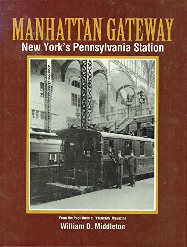 9780890241776: Manhattan Gateway: New York's Pennsylvania Station (Golden Years of Railroading)