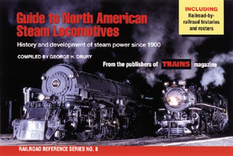 Stock image for Guide to North American Steam Locomotives History and Development of Steam Power Since 1900 (Railroad Reference Series No. 8) for sale by NIGEL BIRD BOOKS