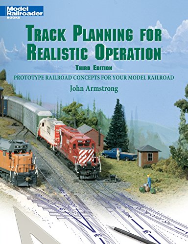 Track Planning for Realistic Operation: Prototype Railroad Concepts for Your Model Railroad (Model Railroader)(3rd Edition) - Armstrong, John H.