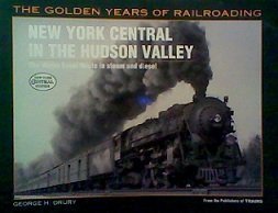 9780890242308: New York Central in the Hudson Valley: The Water Level Route in Steam and Diesel (Golden Years of Railroading)